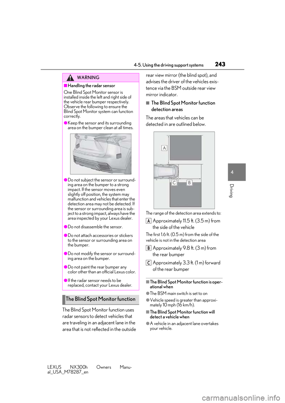 LEXUS NX300H 2019 Workshop Manual 2434-5. Using the driving support systems
LEXUS NX300h Owners Manu-
al_USA_M78287_en
4
Driving
The Blind Spot Monitor function uses
radar sensors to detect vehicles that
are traveling in an adjacent LEXUS NX300H 2019 Workshop Manual 2434-5. Using the driving support systems
LEXUS NX300h Owners Manu-
al_USA_M78287_en
4
Driving
The Blind Spot Monitor function uses
radar sensors to detect vehicles that
are traveling in an adjacent