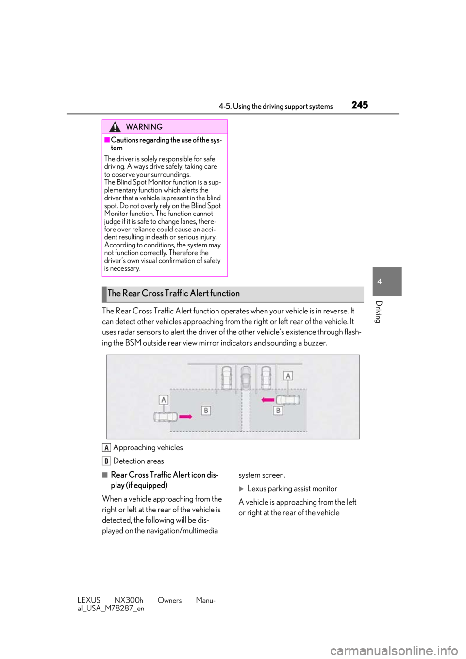 LEXUS NX300H 2019 Workshop Manual 2454-5. Using the driving support systems
LEXUS NX300h Owners Manu-
al_USA_M78287_en
4
Driving
The Rear Cross Traffic Alert function operat es when your vehicle is in reverse. It
can detect other veh LEXUS NX300H 2019 Workshop Manual 2454-5. Using the driving support systems
LEXUS NX300h Owners Manu-
al_USA_M78287_en
4
Driving
The Rear Cross Traffic Alert function operat es when your vehicle is in reverse. It
can detect other veh