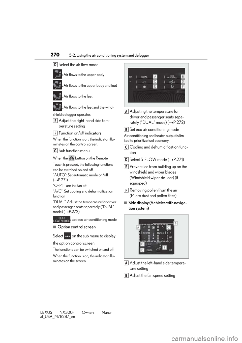 LEXUS NX300H 2019 Owners Manual 2705-2. Using the air conditioning system and defogger
LEXUS NX300h Owners Manu-
al_USA_M78287_en
Select the air flow mode
: Air flows to the upper body
: Air flows to the upper body and feet
: Air fl LEXUS NX300H 2019 Owners Manual 2705-2. Using the air conditioning system and defogger
LEXUS NX300h Owners Manu-
al_USA_M78287_en
Select the air flow mode
: Air flows to the upper body
: Air flows to the upper body and feet
: Air fl