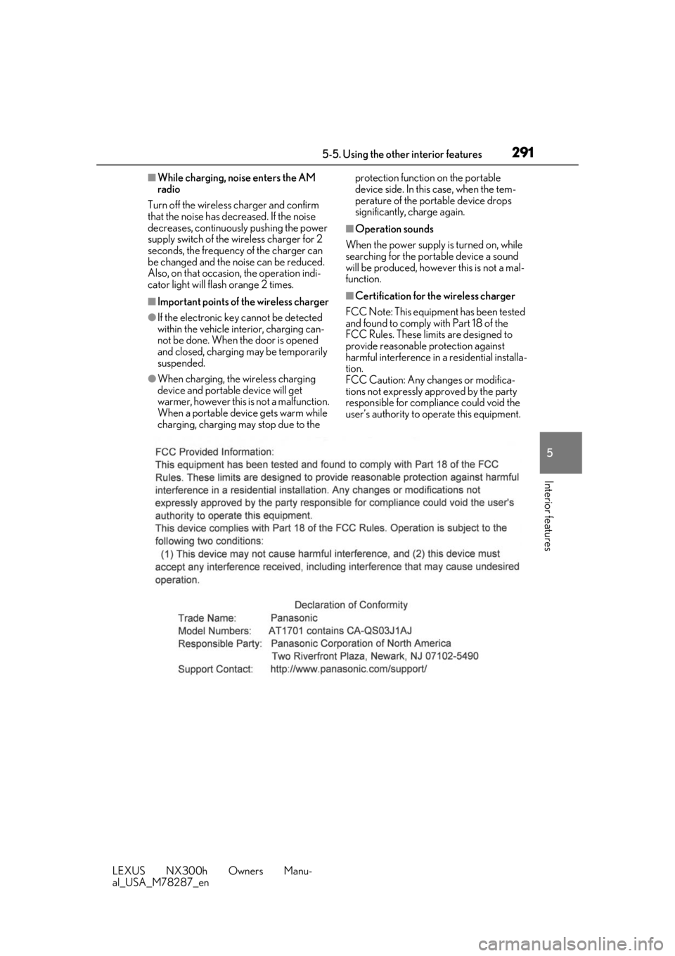 LEXUS NX300H 2019 Owners Manual 2915-5. Using the other interior features
LEXUS NX300h Owners Manu-
al_USA_M78287_en
5
Interior features
■While charging, noise enters the AM
radio
Turn off the wireless charger and confirm
that t LEXUS NX300H 2019 Owners Manual 2915-5. Using the other interior features
LEXUS NX300h Owners Manu-
al_USA_M78287_en
5
Interior features
■While charging, noise enters the AM
radio
Turn off the wireless charger and confirm
that t