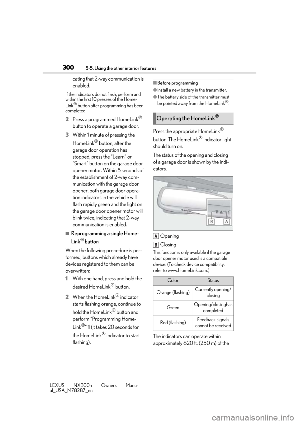 LEXUS NX300H 2019  Owners Manual 3005-5. Using the other interior features
LEXUS NX300h Owners Manu-
al_USA_M78287_en
cating that 2-way communication is 
enabled.
If the indicators do not flash, perform and 
within the first 10 press