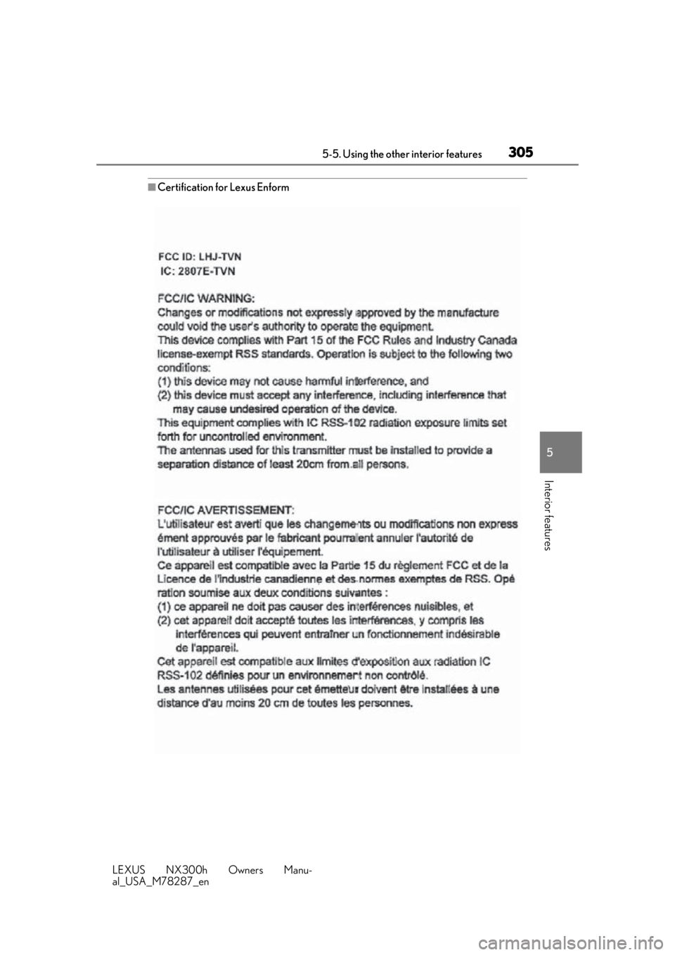 LEXUS NX300H 2019 Owners Manual 3055-5. Using the other interior features
LEXUS NX300h Owners Manu-
al_USA_M78287_en
5
Interior features
■Certification for Lexus Enform LEXUS NX300H 2019 Owners Manual 3055-5. Using the other interior features
LEXUS NX300h Owners Manu-
al_USA_M78287_en
5
Interior features
■Certification for Lexus Enform