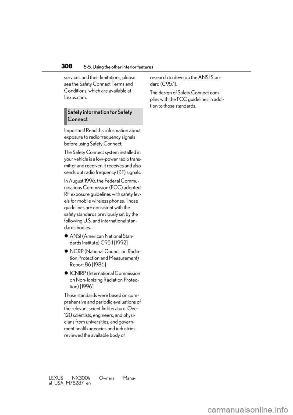 LEXUS NX300H 2019 Owners Manual 3085-5. Using the other interior features
LEXUS NX300h Owners Manu-
al_USA_M78287_en
services and their limitations, please
see the Safety Connect Terms and
Conditions, which are available at
Lexus LEXUS NX300H 2019 Owners Manual 3085-5. Using the other interior features
LEXUS NX300h Owners Manu-
al_USA_M78287_en
services and their limitations, please
see the Safety Connect Terms and
Conditions, which are available at
Lexus
