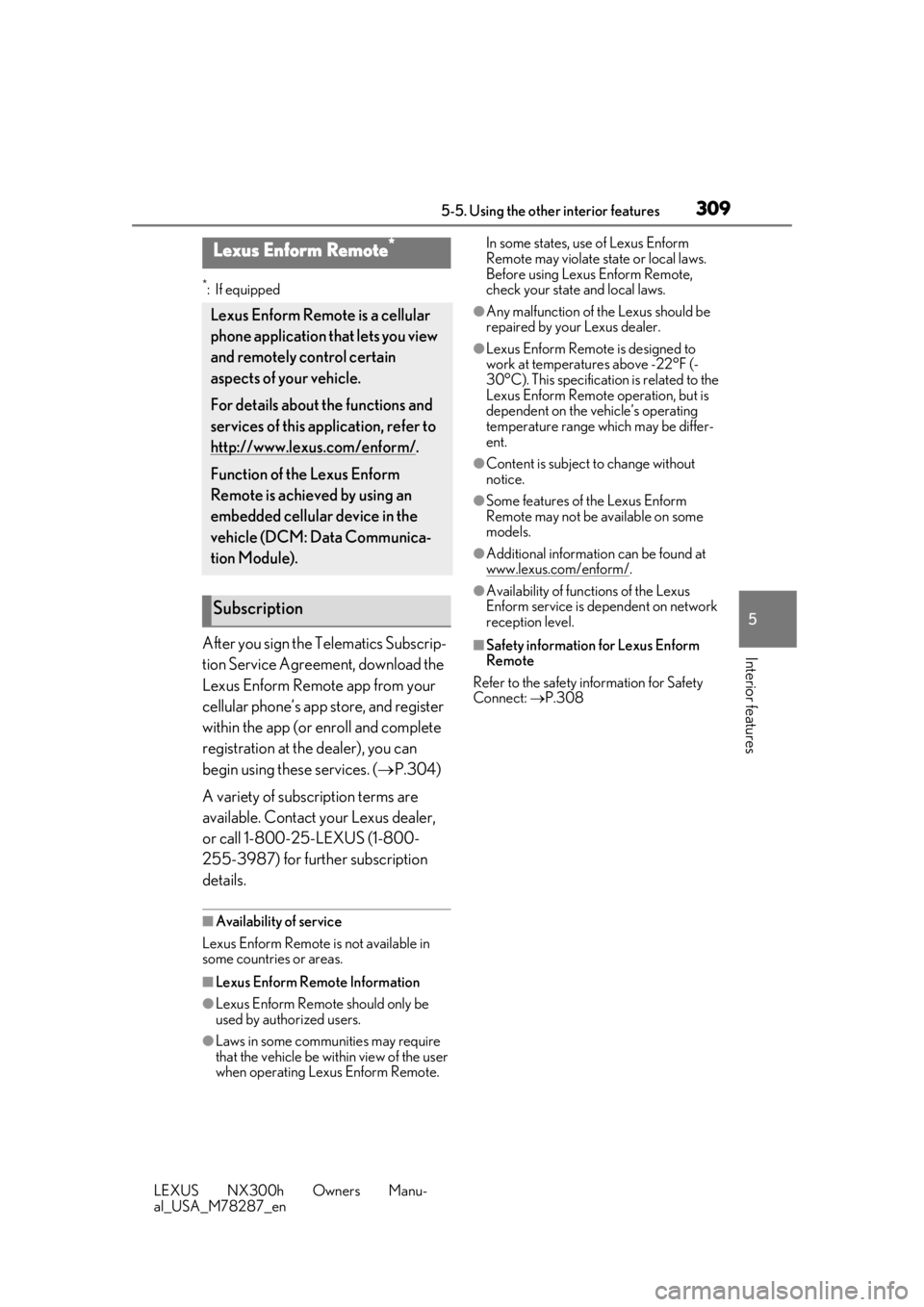LEXUS NX300H 2019 Owners Manual 3095-5. Using the other interior features
LEXUS NX300h Owners Manu-
al_USA_M78287_en
5
Interior features
*:If equipped
After you sign the Telematics Subscrip-
tion Service Agreement, download the
Lex LEXUS NX300H 2019 Owners Manual 3095-5. Using the other interior features
LEXUS NX300h Owners Manu-
al_USA_M78287_en
5
Interior features
*:If equipped
After you sign the Telematics Subscrip-
tion Service Agreement, download the
Lex