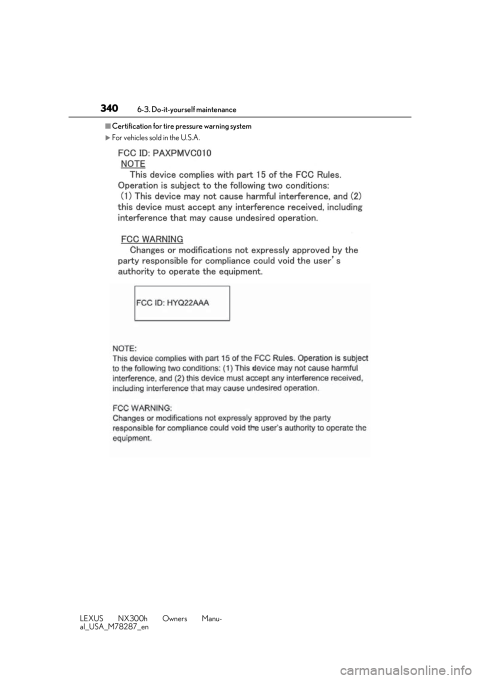 LEXUS NX300H 2019 Owners Manual 3406-3. Do-it-yourself maintenance
LEXUS NX300h Owners Manu-
al_USA_M78287_en
■Certification for tire pressure warning system
For vehicles sold in the U.S.A. LEXUS NX300H 2019 Owners Manual 3406-3. Do-it-yourself maintenance
LEXUS NX300h Owners Manu-
al_USA_M78287_en
■Certification for tire pressure warning system
For vehicles sold in the U.S.A.
