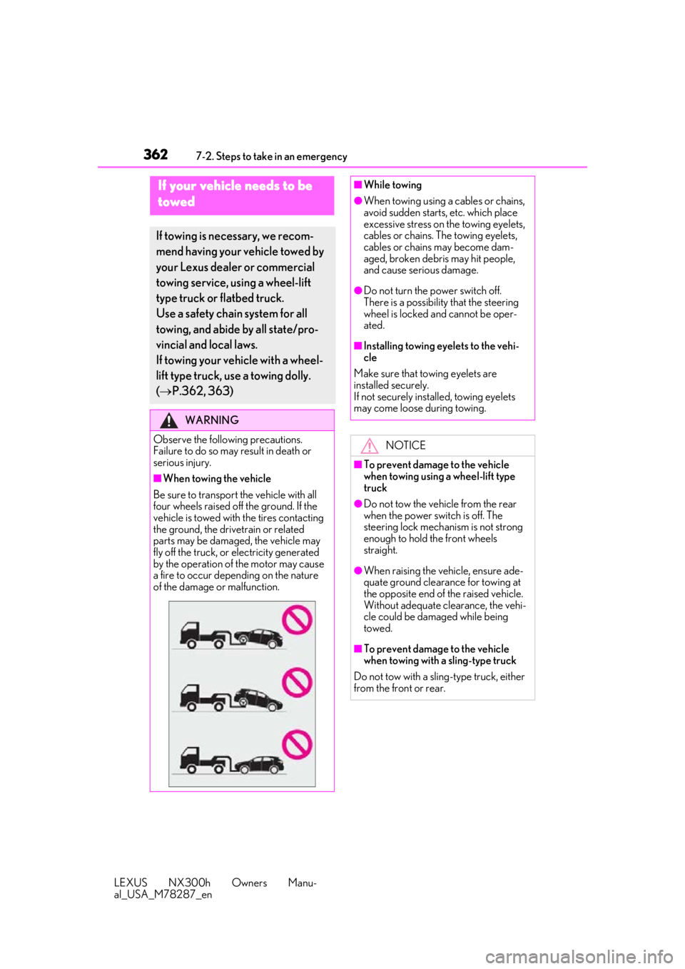 LEXUS NX300H 2019 Owners Manual 3627-2. Steps to take in an emergency
LEXUS NX300h Owners Manu-
al_USA_M78287_en
7-2.Steps to take in an emergency
If your vehicle needs to be
towed
If towing is necessary, we recom-
mend having your LEXUS NX300H 2019 Owners Manual 3627-2. Steps to take in an emergency
LEXUS NX300h Owners Manu-
al_USA_M78287_en
7-2.Steps to take in an emergency
If your vehicle needs to be
towed
If towing is necessary, we recom-
mend having your