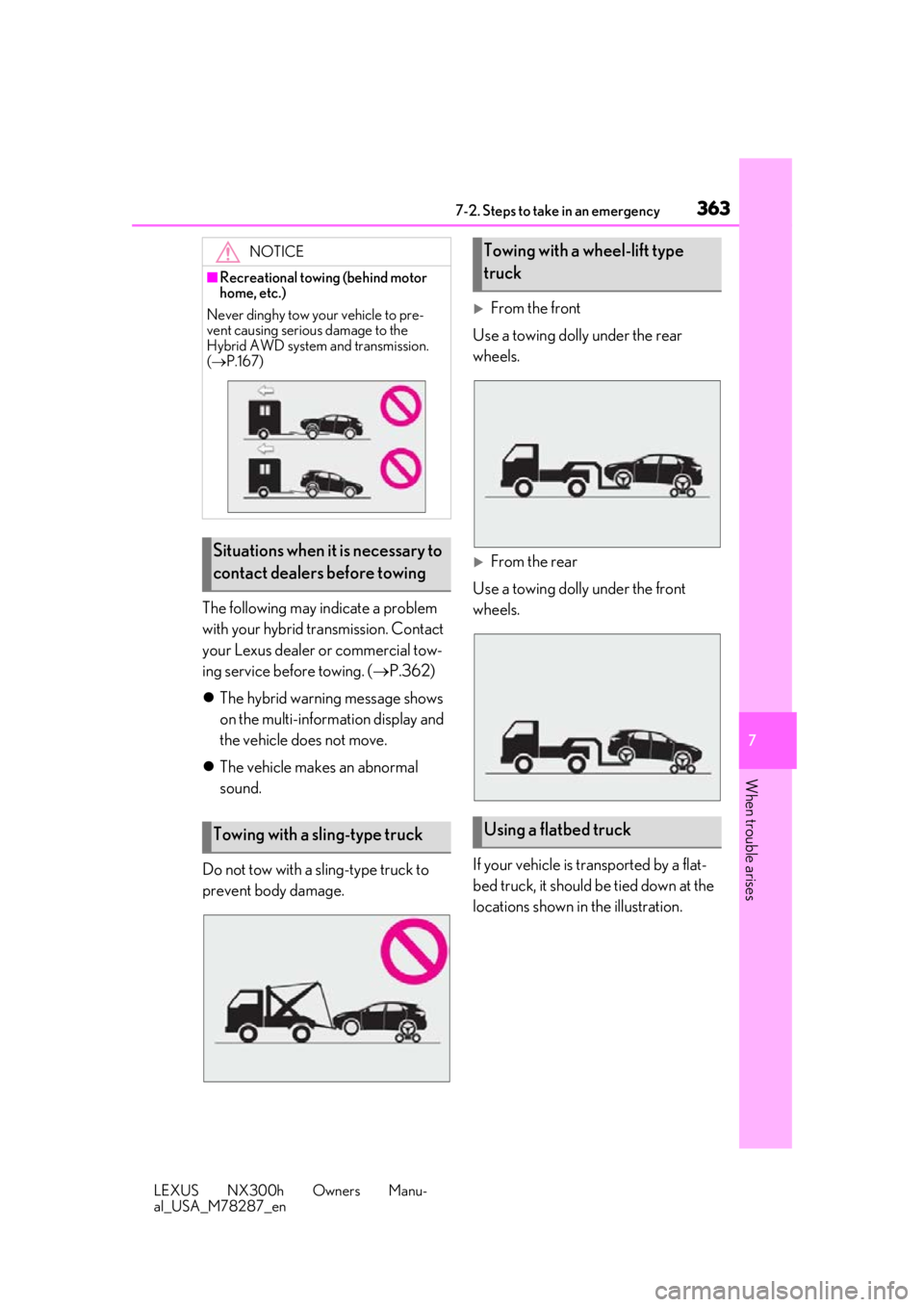 LEXUS NX300H 2019 Owners Manual 3637-2. Steps to take in an emergency
LEXUS NX300h Owners Manu-
al_USA_M78287_en
7
When trouble arises
The following may indicate a problem
with your hybrid tr ansmission. Contact
your Lexus dealer LEXUS NX300H 2019 Owners Manual 3637-2. Steps to take in an emergency
LEXUS NX300h Owners Manu-
al_USA_M78287_en
7
When trouble arises
The following may indicate a problem
with your hybrid tr ansmission. Contact
your Lexus dealer