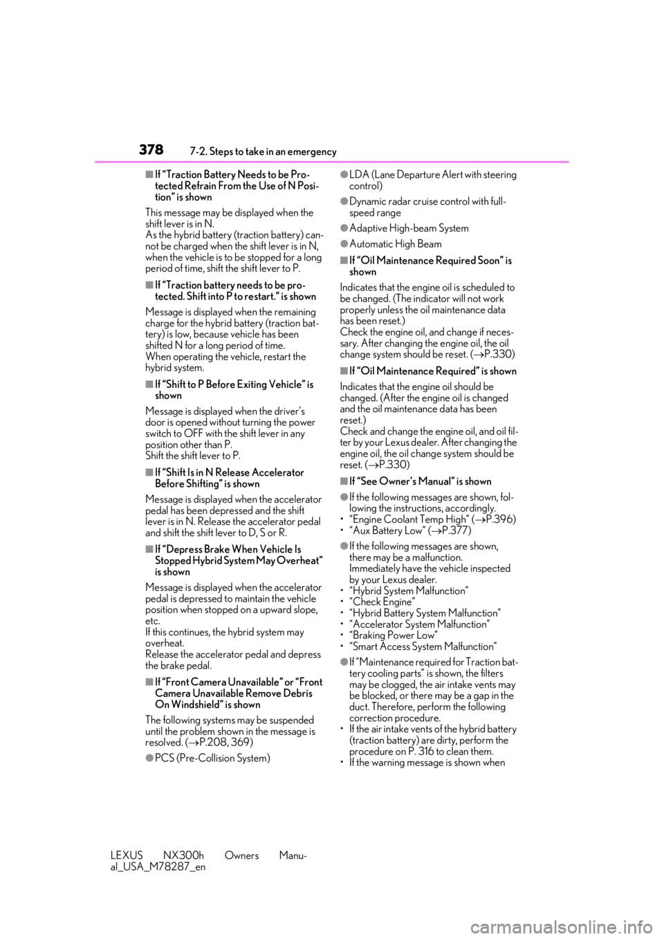 LEXUS NX300H 2019 Owners Manual 3787-2. Steps to take in an emergency
LEXUS NX300h Owners Manu-
al_USA_M78287_en
■If “Traction Battery Needs to be Pro-
tected Refrain From the Use of N Posi-
tion” is shown
This message may be LEXUS NX300H 2019 Owners Manual 3787-2. Steps to take in an emergency
LEXUS NX300h Owners Manu-
al_USA_M78287_en
■If “Traction Battery Needs to be Pro-
tected Refrain From the Use of N Posi-
tion” is shown
This message may be