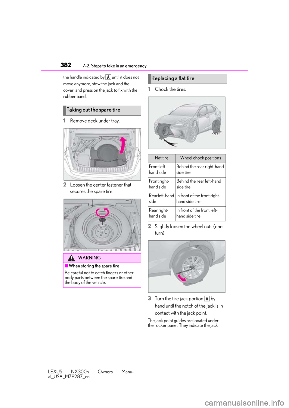 LEXUS NX300H 2019 Owners Manual 3827-2. Steps to take in an emergency
LEXUS NX300h Owners Manu-
al_USA_M78287_enthe handle indicated by until it does not
move anymore, stow the jack and the
cover, and press on the jack to fix wi LEXUS NX300H 2019 Owners Manual 3827-2. Steps to take in an emergency
LEXUS NX300h Owners Manu-
al_USA_M78287_enthe handle indicated by until it does not
move anymore, stow the jack and the
cover, and press on the jack to fix wi