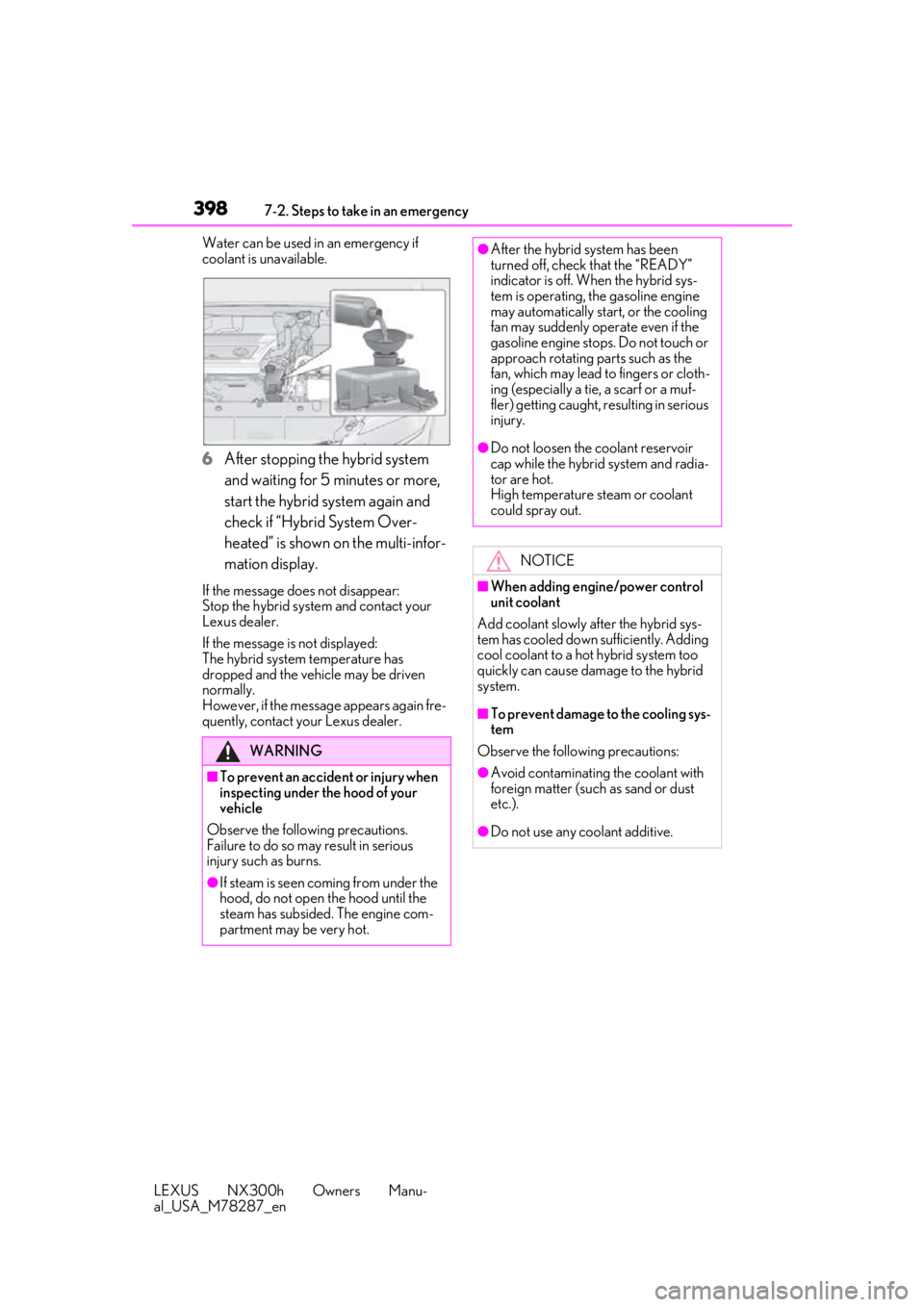 LEXUS NX300H 2019 Owners Manual 3987-2. Steps to take in an emergency
LEXUS NX300h Owners Manu-
al_USA_M78287_enWater can be used in an emergency if
coolant is unavailable.
6
After stopping the hybrid system
and waiting for 5 minu LEXUS NX300H 2019 Owners Manual 3987-2. Steps to take in an emergency
LEXUS NX300h Owners Manu-
al_USA_M78287_enWater can be used in an emergency if
coolant is unavailable.
6
After stopping the hybrid system
and waiting for 5 minu