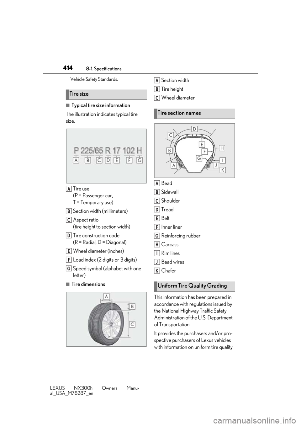 LEXUS NX300H 2019 Owners Manual 4148-1. Specifications
LEXUS NX300h Owners Manu-
al_USA_M78287_enVehicle Safety Standards.
■Typical tire size information
The illustration indicates typical tire
size.
Tire use
(P = Passenger car, LEXUS NX300H 2019 Owners Manual 4148-1. Specifications
LEXUS NX300h Owners Manu-
al_USA_M78287_enVehicle Safety Standards.
■Typical tire size information
The illustration indicates typical tire
size.
Tire use
(P = Passenger car,