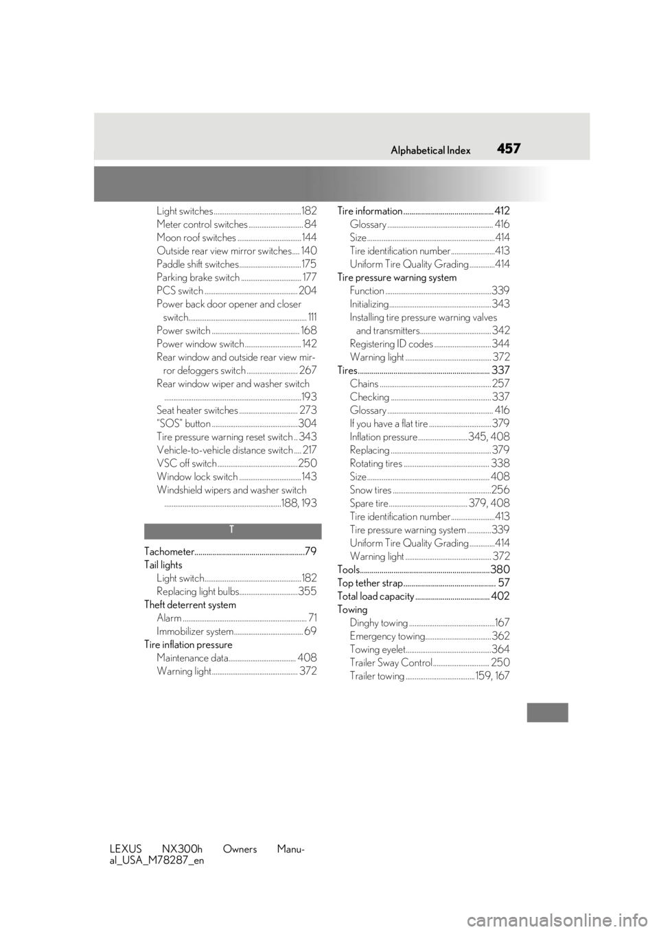 LEXUS NX300H 2019 Owners Manual 457What to do if... (Troubleshooting)
LEXUS NX300h Owners Manu-
al_USA_M78287_en457Alphabetical Index
Light switches ................................................182
Meter control switches ........ LEXUS NX300H 2019 Owners Manual 457What to do if... (Troubleshooting)
LEXUS NX300h Owners Manu-
al_USA_M78287_en457Alphabetical Index
Light switches ................................................182
Meter control switches ........