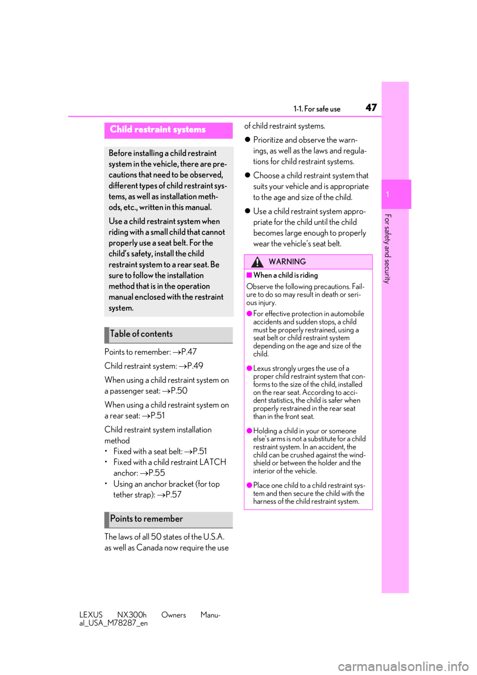 LEXUS NX300H 2019 Service Manual 471-1. For safe use
LEXUS NX300h Owners Manu-
al_USA_M78287_en
1
For safety and security
Points to remember:  P.47
Child restraint system:  P.49
When using a child restraint system on 
a passeng