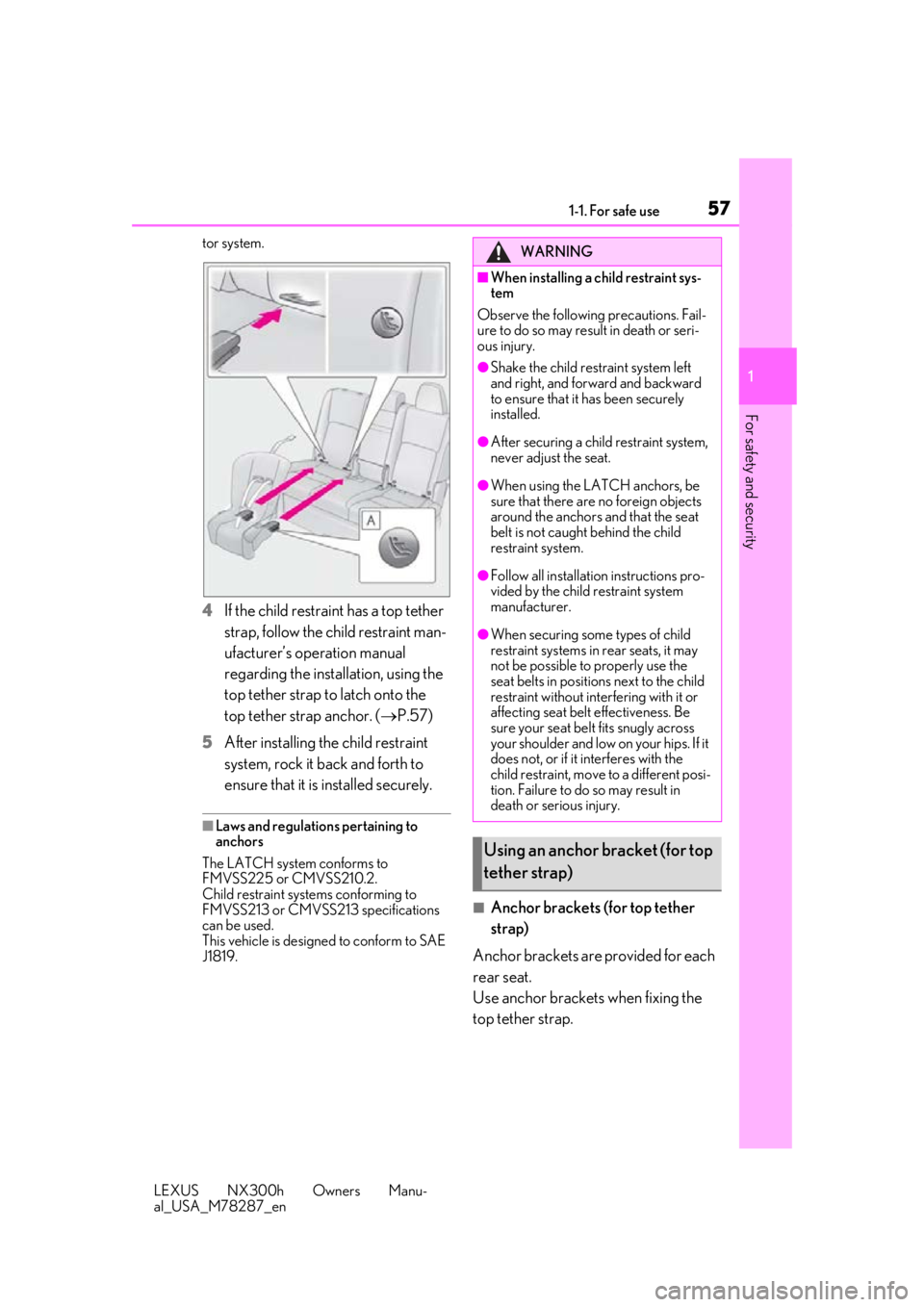 LEXUS NX300H 2019 Workshop Manual 571-1. For safe use
LEXUS NX300h Owners Manu-
al_USA_M78287_en
1
For safety and security
tor system.
4 If the child restraint has a top tether
strap, follow the child restraint man-
ufacturer’s ope LEXUS NX300H 2019 Workshop Manual 571-1. For safe use
LEXUS NX300h Owners Manu-
al_USA_M78287_en
1
For safety and security
tor system.
4 If the child restraint has a top tether
strap, follow the child restraint man-
ufacturer’s ope