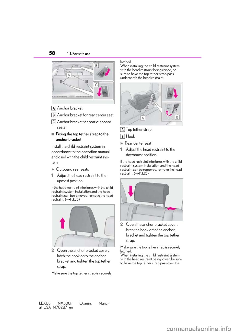 LEXUS NX300H 2019 Workshop Manual 581-1. For safe use
LEXUS NX300h Owners Manu-
al_USA_M78287_en
Anchor bracket
Anchor bracket for rear center seat
Anchor bracket for rear outboard
seats
■Fixing the top tether strap to the
anchor LEXUS NX300H 2019 Workshop Manual 581-1. For safe use
LEXUS NX300h Owners Manu-
al_USA_M78287_en
Anchor bracket
Anchor bracket for rear center seat
Anchor bracket for rear outboard
seats
■Fixing the top tether strap to the
anchor