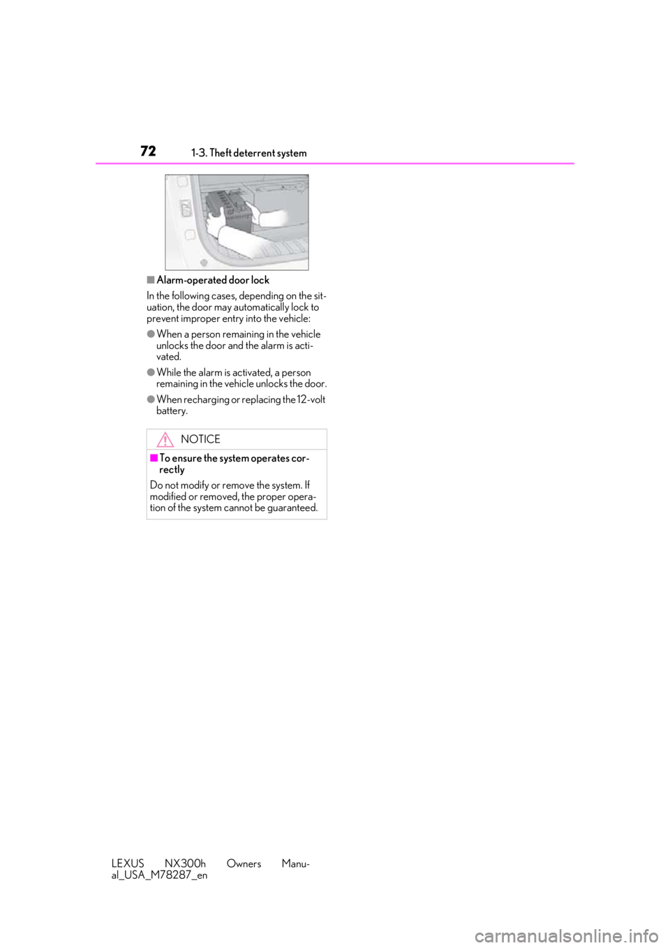 LEXUS NX300H 2019  Owners Manual 721-3. Theft deterrent system
LEXUS NX300h Owners Manu-
al_USA_M78287_en
■Alarm-operated door lock
In the following cases, depending on the sit-
uation, the door may automatically lock to 
prevent i