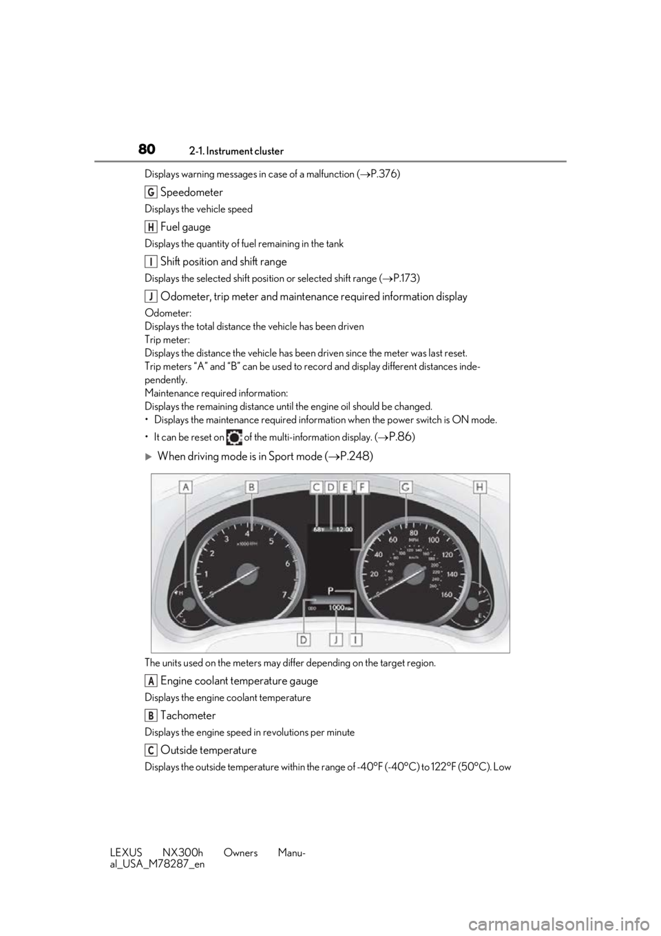 LEXUS NX300H 2019 Manual PDF 802-1. Instrument cluster
LEXUS NX300h Owners Manu-
al_USA_M78287_enDisplays warning messages in
case of a malfunction (P.376)
Speedometer
Displays the vehicle speed
Fuel gauge
Displays the quanti LEXUS NX300H 2019 Manual PDF 802-1. Instrument cluster
LEXUS NX300h Owners Manu-
al_USA_M78287_enDisplays warning messages in
case of a malfunction (P.376)
Speedometer
Displays the vehicle speed
Fuel gauge
Displays the quanti