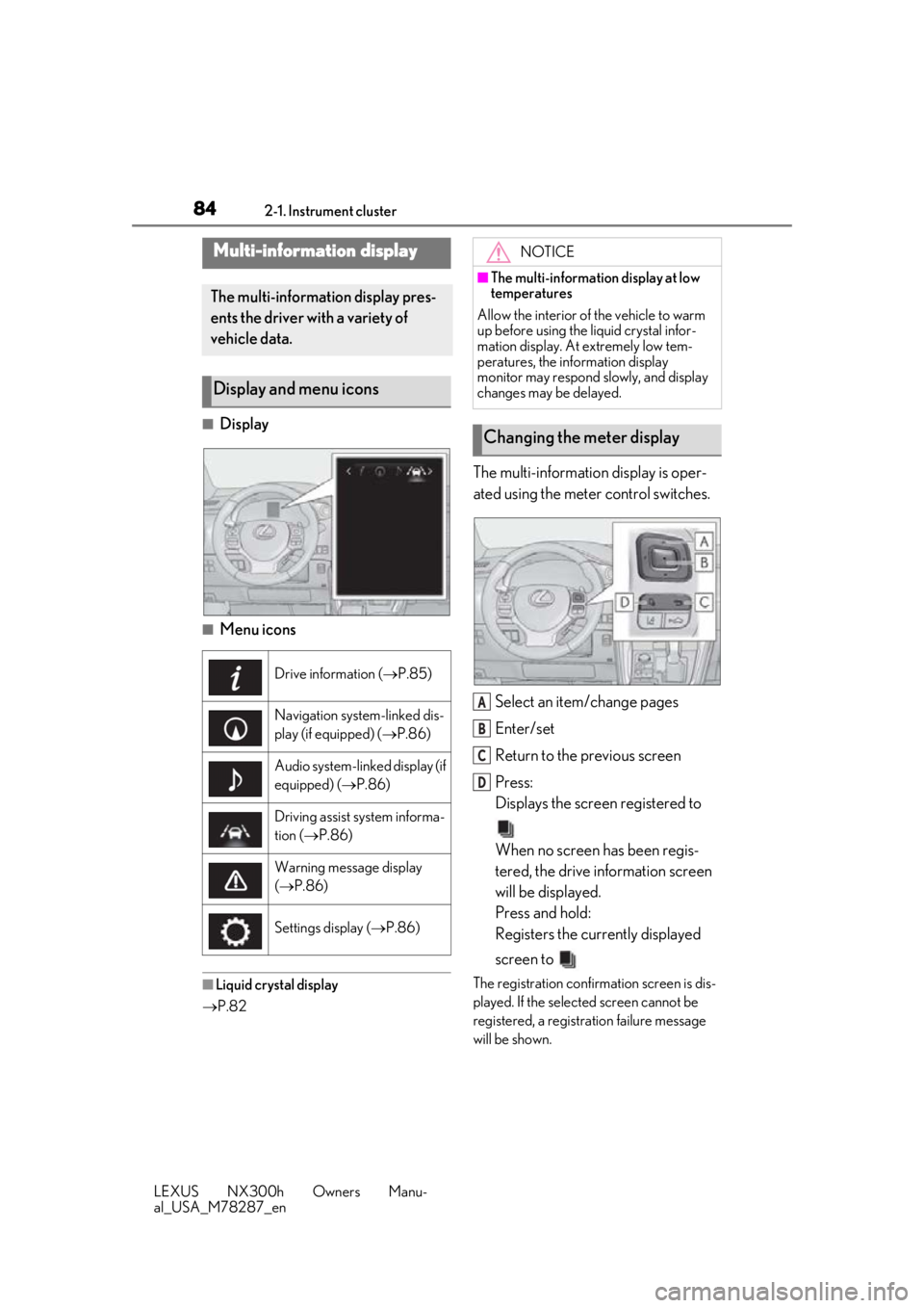 LEXUS NX300H 2019 Manual Online 842-1. Instrument cluster
LEXUS NX300h Owners Manu-
al_USA_M78287_en
■Display
■Menu icons
■Liquid crystal display
P.82
The multi-information display is oper-
ated using the meter control swi LEXUS NX300H 2019 Manual Online 842-1. Instrument cluster
LEXUS NX300h Owners Manu-
al_USA_M78287_en
■Display
■Menu icons
■Liquid crystal display
P.82
The multi-information display is oper-
ated using the meter control swi