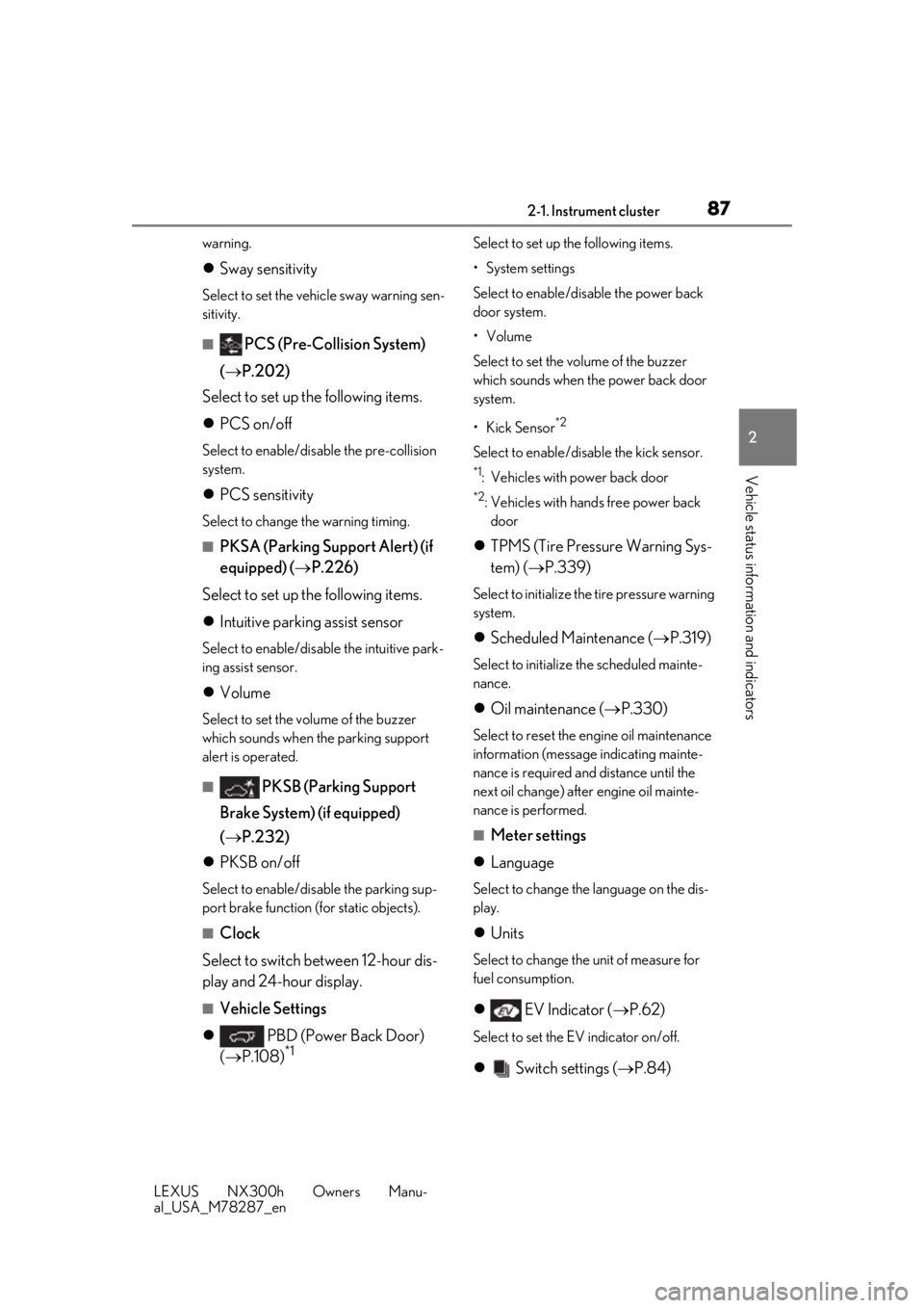 LEXUS NX300H 2019  Owners Manual 872-1. Instrument cluster
LEXUS NX300h Owners Manu-
al_USA_M78287_en
2
Vehicle status information and indicators
warning.
 Sway sensitivity
Select to set the vehicle sway warning sen-
sitivity.
■