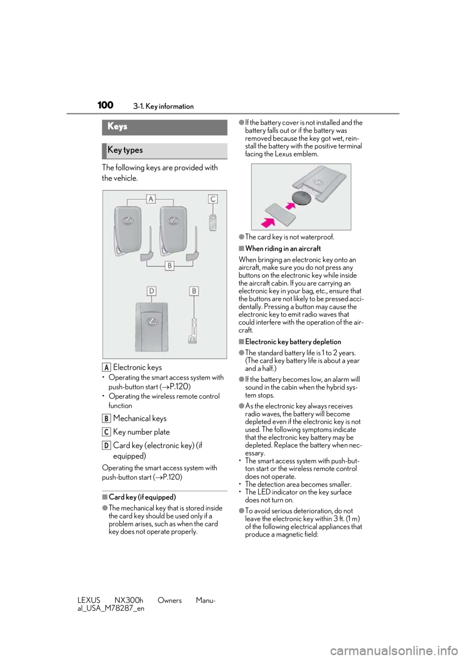 LEXUS NX300H 2019 User Guide 1003-1. Key information
LEXUS NX300h Owners Manu-
al_USA_M78287_en
3-1.Key information
The following keys are provided with
the vehicle.
Electronic keys
• Operating the smart access system with pus LEXUS NX300H 2019 User Guide 1003-1. Key information
LEXUS NX300h Owners Manu-
al_USA_M78287_en
3-1.Key information
The following keys are provided with
the vehicle.
Electronic keys
• Operating the smart access system with pus