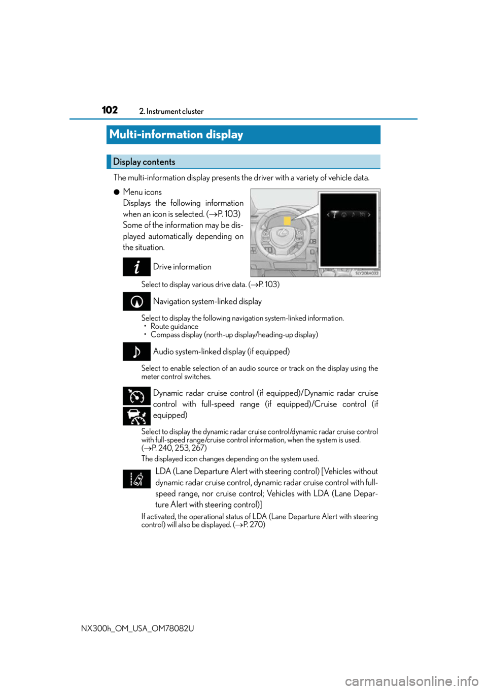 LEXUS NX300H 2016 Owners Manual 1022. Instrument cluster
NX300h_OM_USA_OM78082U
Multi-information display
The multi-information display presents the driver with a variety of vehicle data.
●Menu icons
Displays the following inform LEXUS NX300H 2016 Owners Manual 1022. Instrument cluster
NX300h_OM_USA_OM78082U
Multi-information display
The multi-information display presents the driver with a variety of vehicle data.
●Menu icons
Displays the following inform