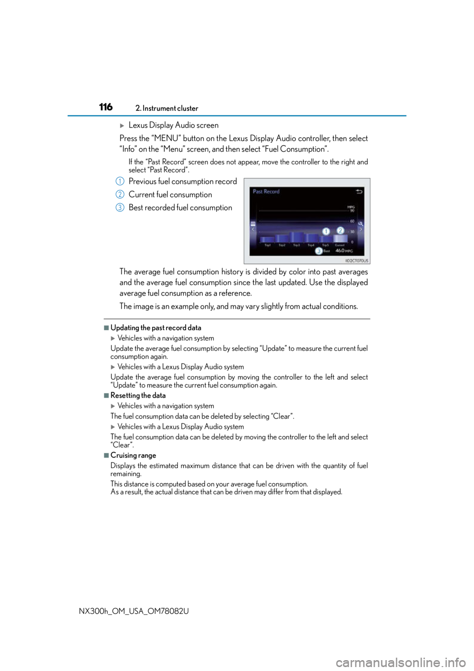 LEXUS NX300H 2016 User Guide 1162. Instrument cluster
NX300h_OM_USA_OM78082U
Lexus Display Audio screen
Press the “MENU” button on the Lexus Display Audio controller, then select
“Info” on the “Menu” screen, and  t
