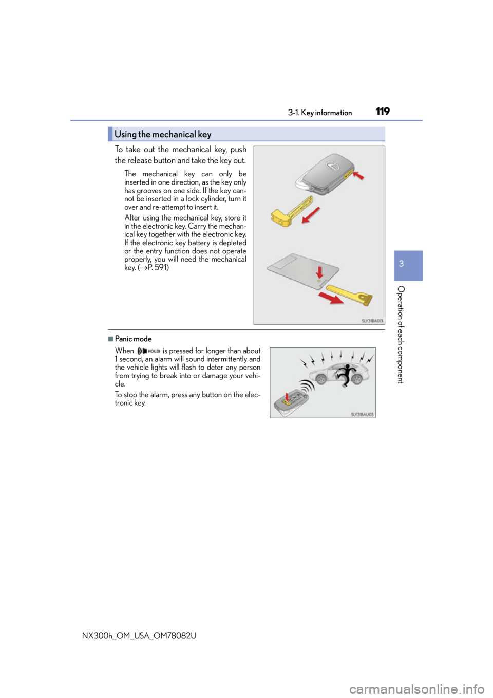 LEXUS NX300H 2016 Owners Manual 1193-1. Key information
3
Operation of each component
NX300h_OM_USA_OM78082U
To take out the mechanical key, push
the release button and take the key out.
The mechanical key can only be
inserted in on LEXUS NX300H 2016 Owners Manual 1193-1. Key information
3
Operation of each component
NX300h_OM_USA_OM78082U
To take out the mechanical key, push
the release button and take the key out.
The mechanical key can only be
inserted in on