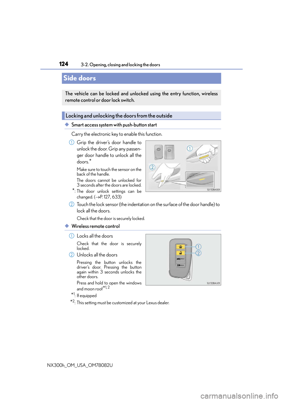LEXUS NX300H 2016 Owners Manual 1243-2. Opening, closing and locking the doors
NX300h_OM_USA_OM78082U
Side doors
◆Smart access system with push-button start
Carry the electronic key to enable this function. Grip the driver’s do LEXUS NX300H 2016 Owners Manual 1243-2. Opening, closing and locking the doors
NX300h_OM_USA_OM78082U
Side doors
◆Smart access system with push-button start
Carry the electronic key to enable this function. Grip the driver’s do