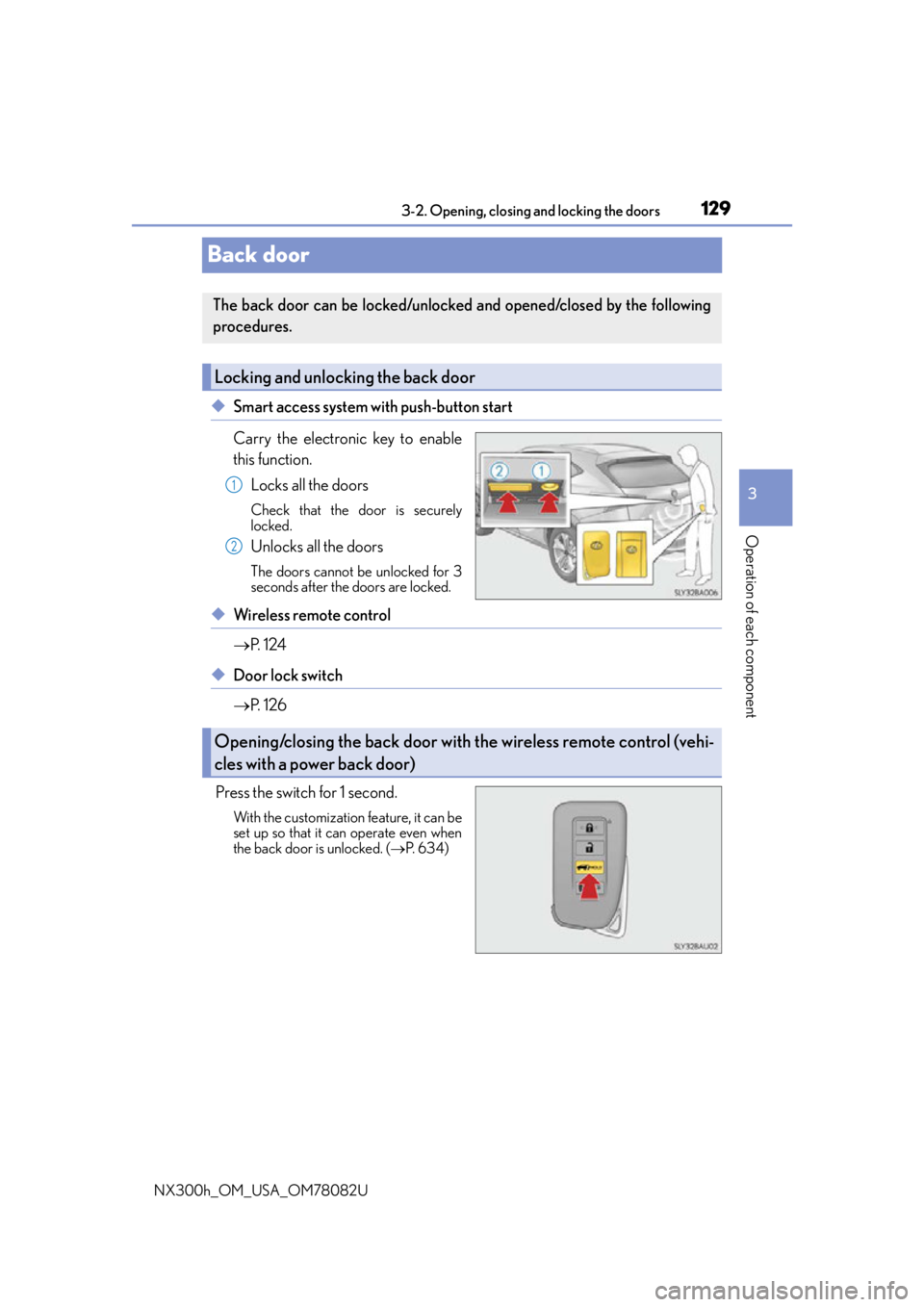 LEXUS NX300H 2016 Owners Manual 1293-2. Opening, closing and locking the doors
3
Operation of each component
NX300h_OM_USA_OM78082U
Back door
◆Smart access system with push-button start
Carry the electronic key to enable
this func LEXUS NX300H 2016 Owners Manual 1293-2. Opening, closing and locking the doors
3
Operation of each component
NX300h_OM_USA_OM78082U
Back door
◆Smart access system with push-button start
Carry the electronic key to enable
this func