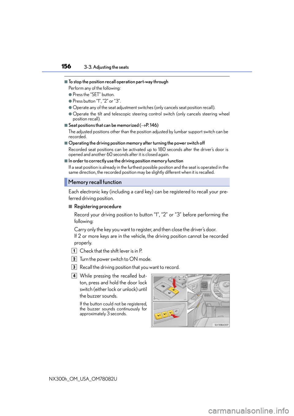 LEXUS NX300H 2016 Owners Manual 1563-3. Adjusting the seats
NX300h_OM_USA_OM78082U
■To stop the position recall operation part-way through
Perform any of the following:
●Press the “SET” button.
●Press button “1”, “2 LEXUS NX300H 2016 Owners Manual 1563-3. Adjusting the seats
NX300h_OM_USA_OM78082U
■To stop the position recall operation part-way through
Perform any of the following:
●Press the “SET” button.
●Press button “1”, “2