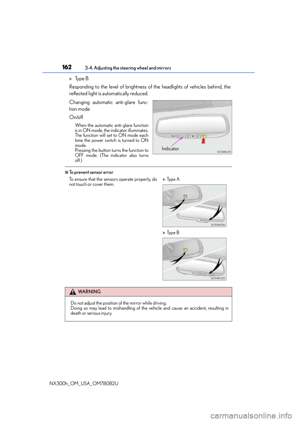 LEXUS NX300H 2016 Owners Manual 1623-4. Adjusting the steering wheel and mirrors
NX300h_OM_USA_OM78082U
Ty p e B
Responding to the level of brightness of the headlights of vehicles behind, the
reflected light is automatically re LEXUS NX300H 2016 Owners Manual 1623-4. Adjusting the steering wheel and mirrors
NX300h_OM_USA_OM78082U
Ty p e B
Responding to the level of brightness of the headlights of vehicles behind, the
reflected light is automatically re