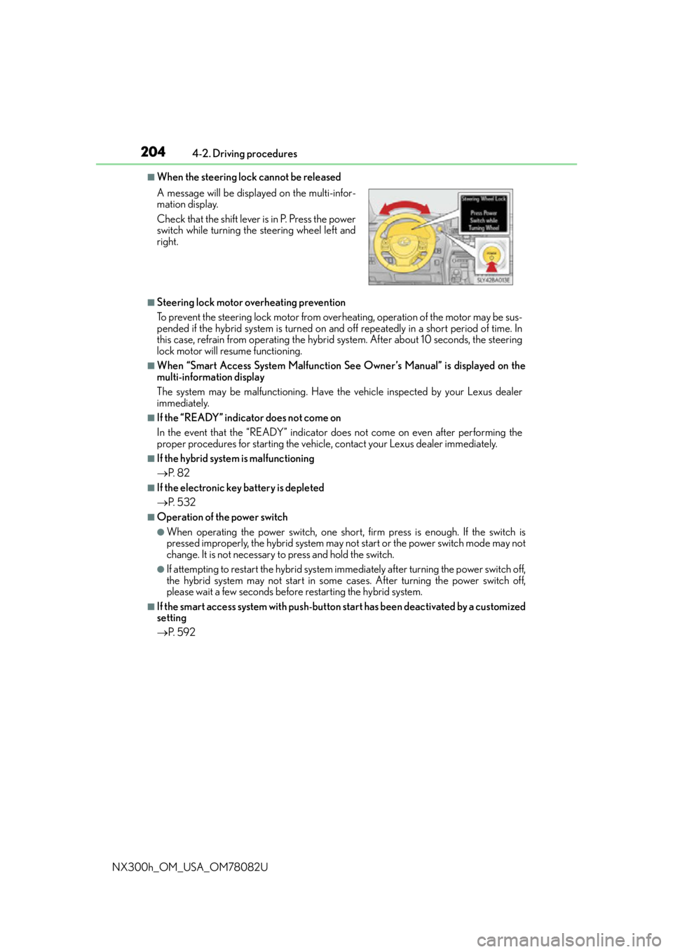 LEXUS NX300H 2016 Owners Manual 2044-2. Driving procedures
NX300h_OM_USA_OM78082U
■When the steering lock cannot be released
■Steering lock motor overheating prevention
To prevent the steering lock motor from over heating, opera