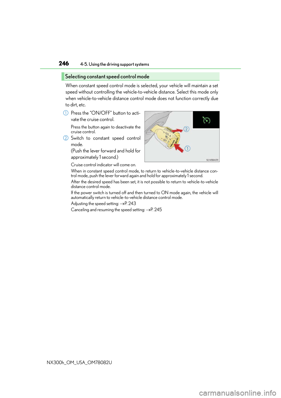 LEXUS NX300H 2016 Owners Manual 2464-5. Using the driving support systems
NX300h_OM_USA_OM78082U
When constant speed control mode is sele cted, your vehicle will maintain a set
speed without controlling the vehicle-to-vehicle distan LEXUS NX300H 2016 Owners Manual 2464-5. Using the driving support systems
NX300h_OM_USA_OM78082U
When constant speed control mode is sele cted, your vehicle will maintain a set
speed without controlling the vehicle-to-vehicle distan