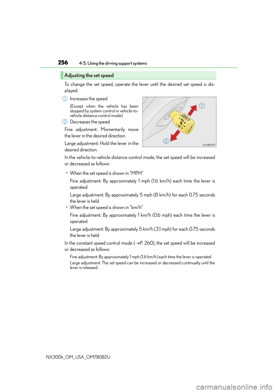 LEXUS NX300H 2016 Owners Manual 2564-5. Using the driving support systems
NX300h_OM_USA_OM78082U
To change the set speed, operate the lever until the desired set speed is dis-
played. Increases the speed
(Except when the vehicle has LEXUS NX300H 2016 Owners Manual 2564-5. Using the driving support systems
NX300h_OM_USA_OM78082U
To change the set speed, operate the lever until the desired set speed is dis-
played. Increases the speed
(Except when the vehicle has