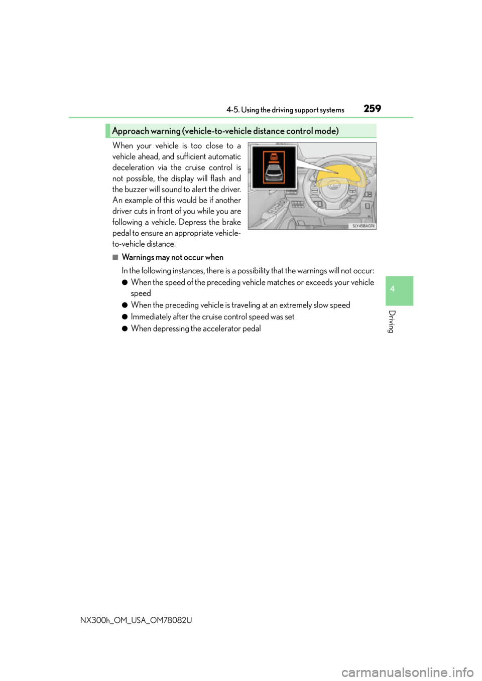 LEXUS NX300H 2016 Repair Manual 2594-5. Using the driving support systems
4
Driving
NX300h_OM_USA_OM78082U
When your vehicle is too close to a
vehicle ahead, and sufficient automatic
deceleration via the cruise control is
not possib LEXUS NX300H 2016 Repair Manual 2594-5. Using the driving support systems
4
Driving
NX300h_OM_USA_OM78082U
When your vehicle is too close to a
vehicle ahead, and sufficient automatic
deceleration via the cruise control is
not possib