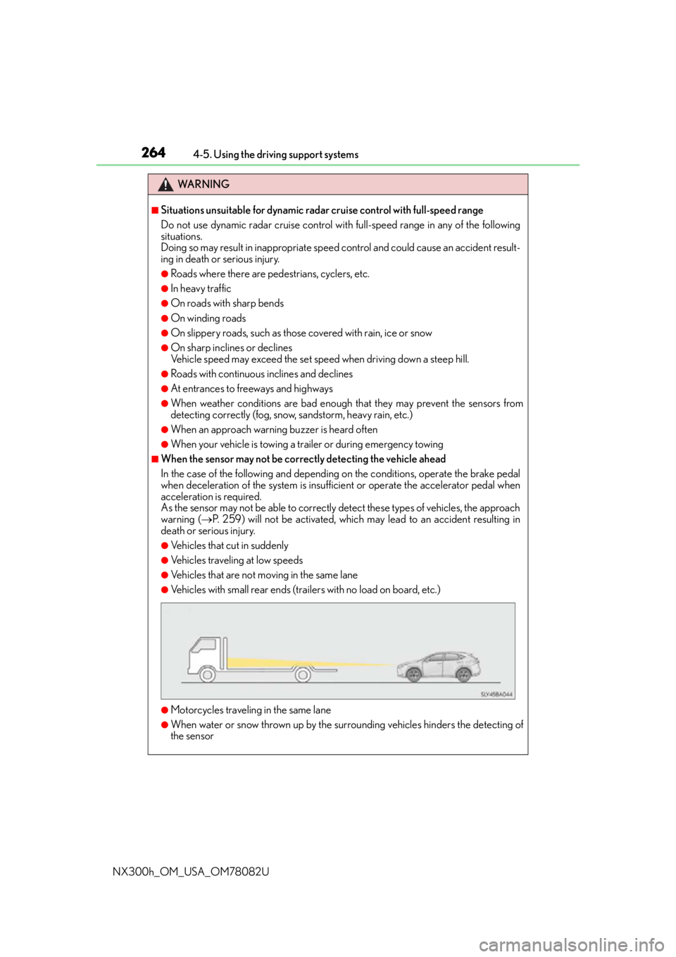 LEXUS NX300H 2016 Owners Manual 2644-5. Using the driving support systems
NX300h_OM_USA_OM78082U
WA R N I N G
■Situations unsuitable for dynamic rada r cruise control with full-speed range
Do not use dynamic radar cruise control w LEXUS NX300H 2016 Owners Manual 2644-5. Using the driving support systems
NX300h_OM_USA_OM78082U
WA R N I N G
■Situations unsuitable for dynamic rada r cruise control with full-speed range
Do not use dynamic radar cruise control w