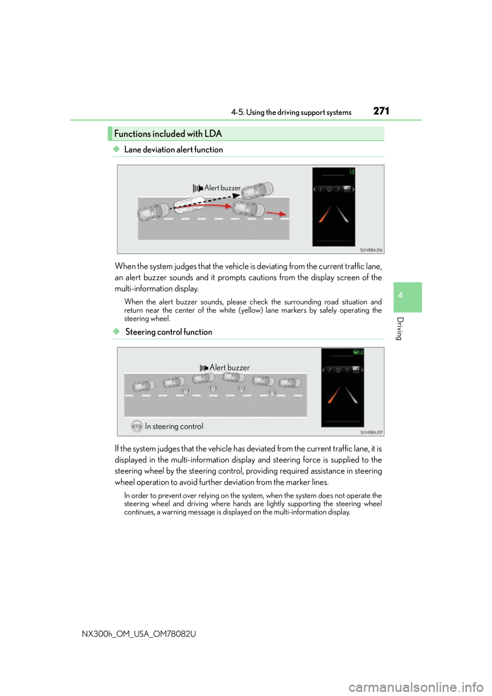 LEXUS NX300H 2016 Owners Manual 2714-5. Using the driving support systems
4
Driving
NX300h_OM_USA_OM78082U
◆Lane deviation alert function
When the system judges that the vehicle is deviating from the current traffic lane,
an alert LEXUS NX300H 2016 Owners Manual 2714-5. Using the driving support systems
4
Driving
NX300h_OM_USA_OM78082U
◆Lane deviation alert function
When the system judges that the vehicle is deviating from the current traffic lane,
an alert