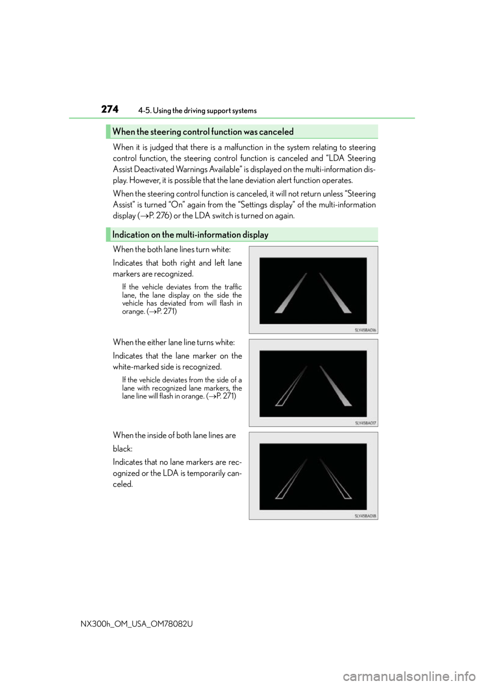 LEXUS NX300H 2016 Owners Manual 2744-5. Using the driving support systems
NX300h_OM_USA_OM78082U
When it is judged that there is a malfun ction in the system relating to steering
control function, the steering control function is c LEXUS NX300H 2016 Owners Manual 2744-5. Using the driving support systems
NX300h_OM_USA_OM78082U
When it is judged that there is a malfun ction in the system relating to steering
control function, the steering control function is c