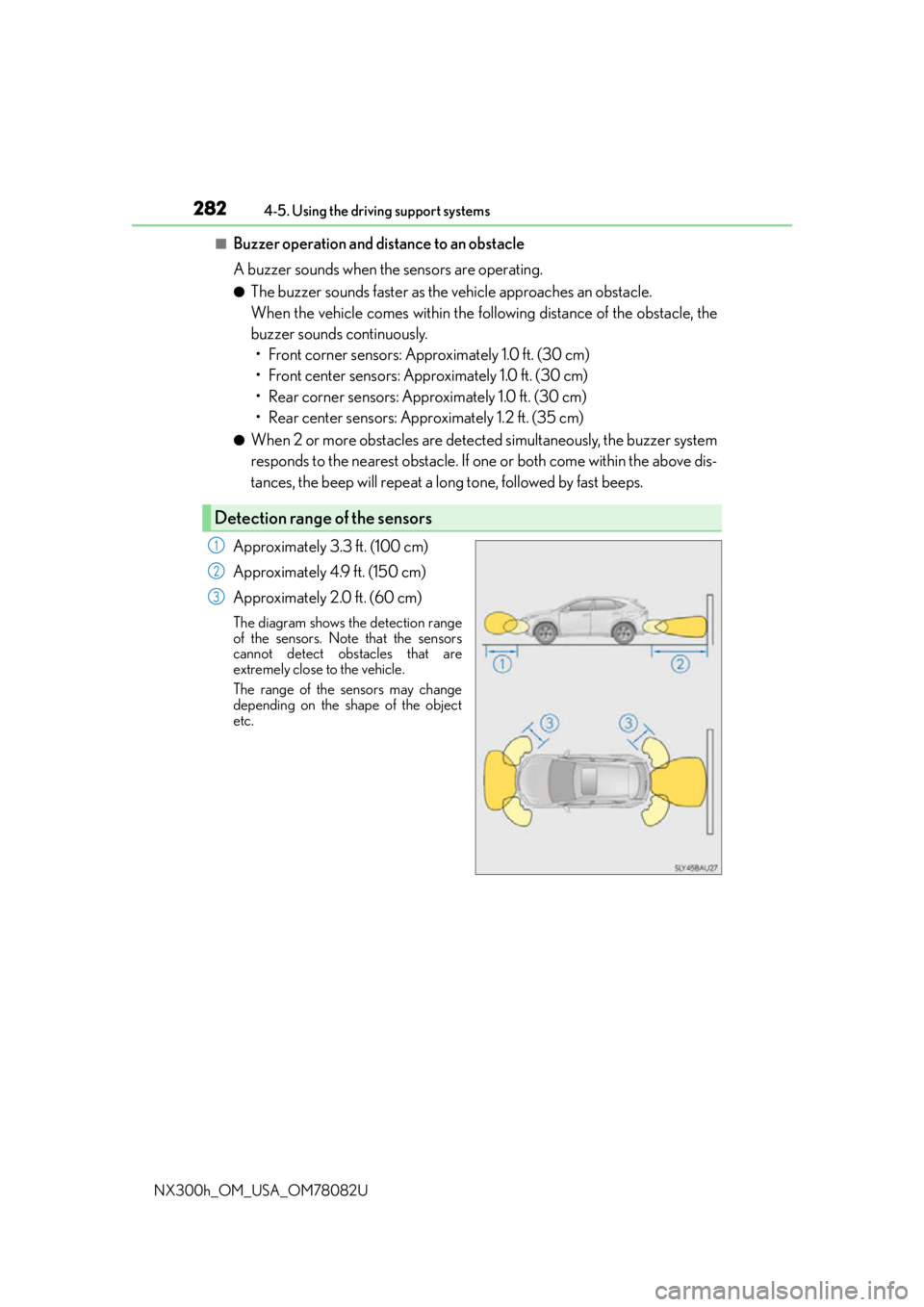 LEXUS NX300H 2016 Owners Manual 2824-5. Using the driving support systems
NX300h_OM_USA_OM78082U
■Buzzer operation and distance to an obstacle
A buzzer sounds when the sensors are operating.
●The buzzer sounds faster as the veh LEXUS NX300H 2016 Owners Manual 2824-5. Using the driving support systems
NX300h_OM_USA_OM78082U
■Buzzer operation and distance to an obstacle
A buzzer sounds when the sensors are operating.
●The buzzer sounds faster as the veh