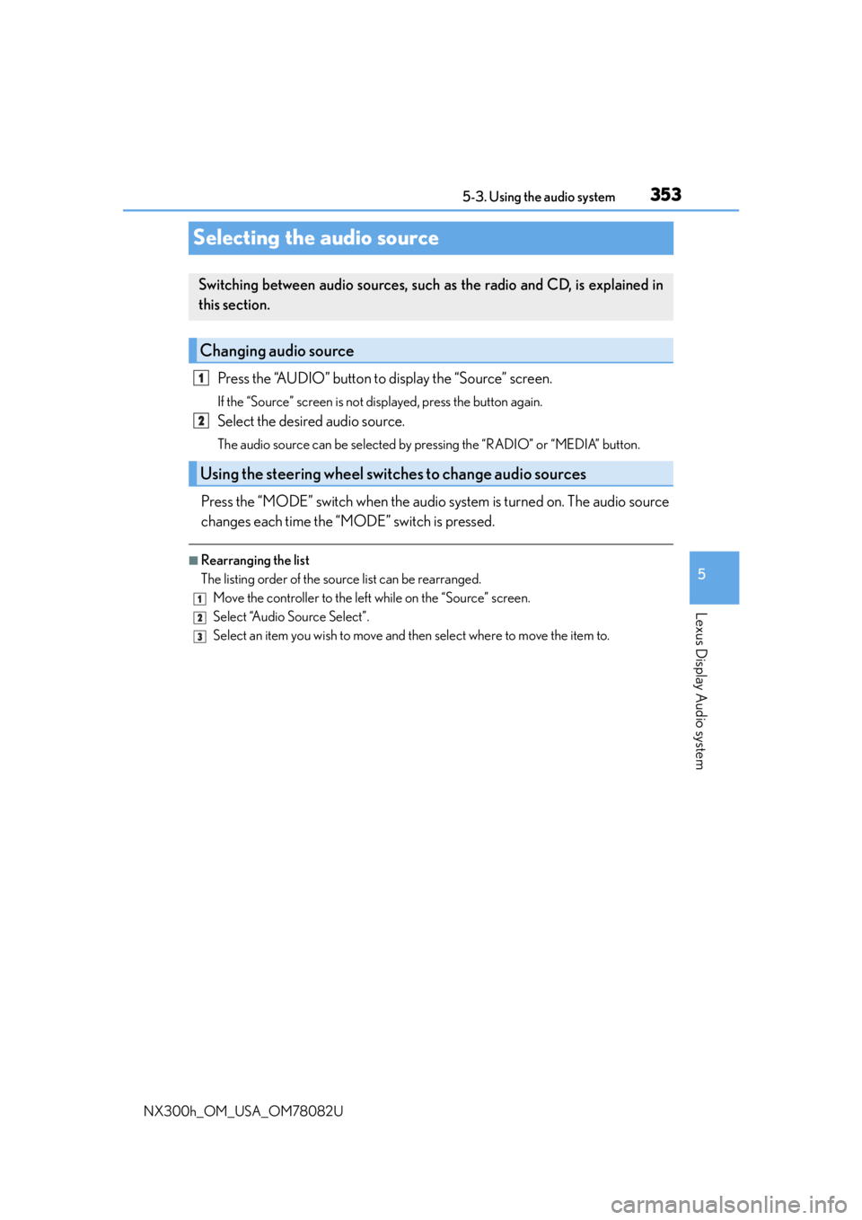 LEXUS NX300H 2016 Owners Manual 3535-3. Using the audio system
5
Lexus Display Audio system
NX300h_OM_USA_OM78082U
Selecting the audio source
Press the “AUDIO” button to display the “Source” screen.
If the “Source” scre LEXUS NX300H 2016 Owners Manual 3535-3. Using the audio system
5
Lexus Display Audio system
NX300h_OM_USA_OM78082U
Selecting the audio source
Press the “AUDIO” button to display the “Source” screen.
If the “Source” scre