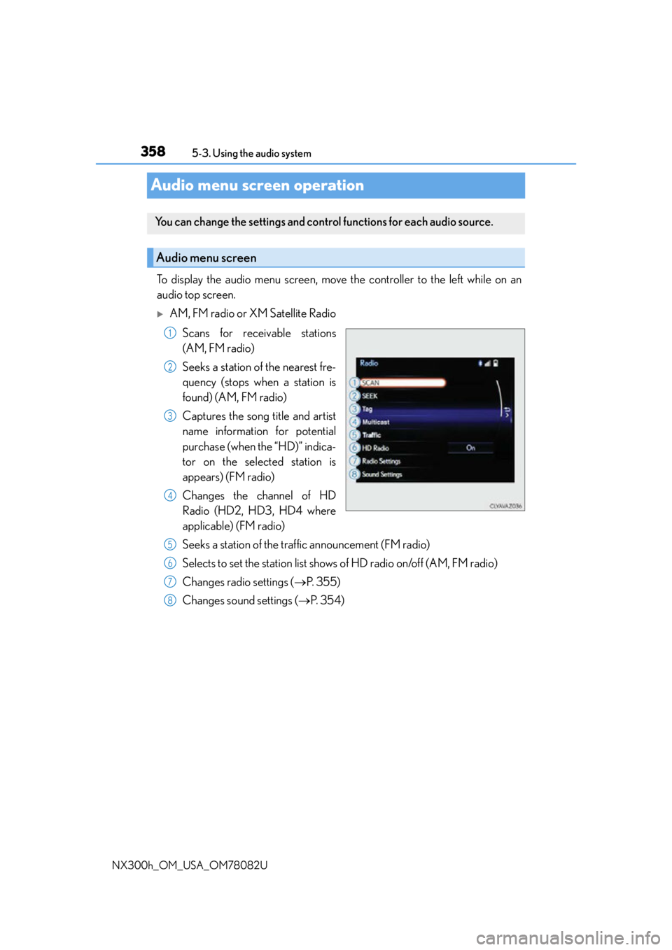 LEXUS NX300H 2016 Owners Manual 3585-3. Using the audio system
NX300h_OM_USA_OM78082U
Audio menu screen operation
To display the audio menu screen, move the controller to the left while on an
audio top screen.
AM, FM radio or XM LEXUS NX300H 2016 Owners Manual 3585-3. Using the audio system
NX300h_OM_USA_OM78082U
Audio menu screen operation
To display the audio menu screen, move the controller to the left while on an
audio top screen.
AM, FM radio or XM