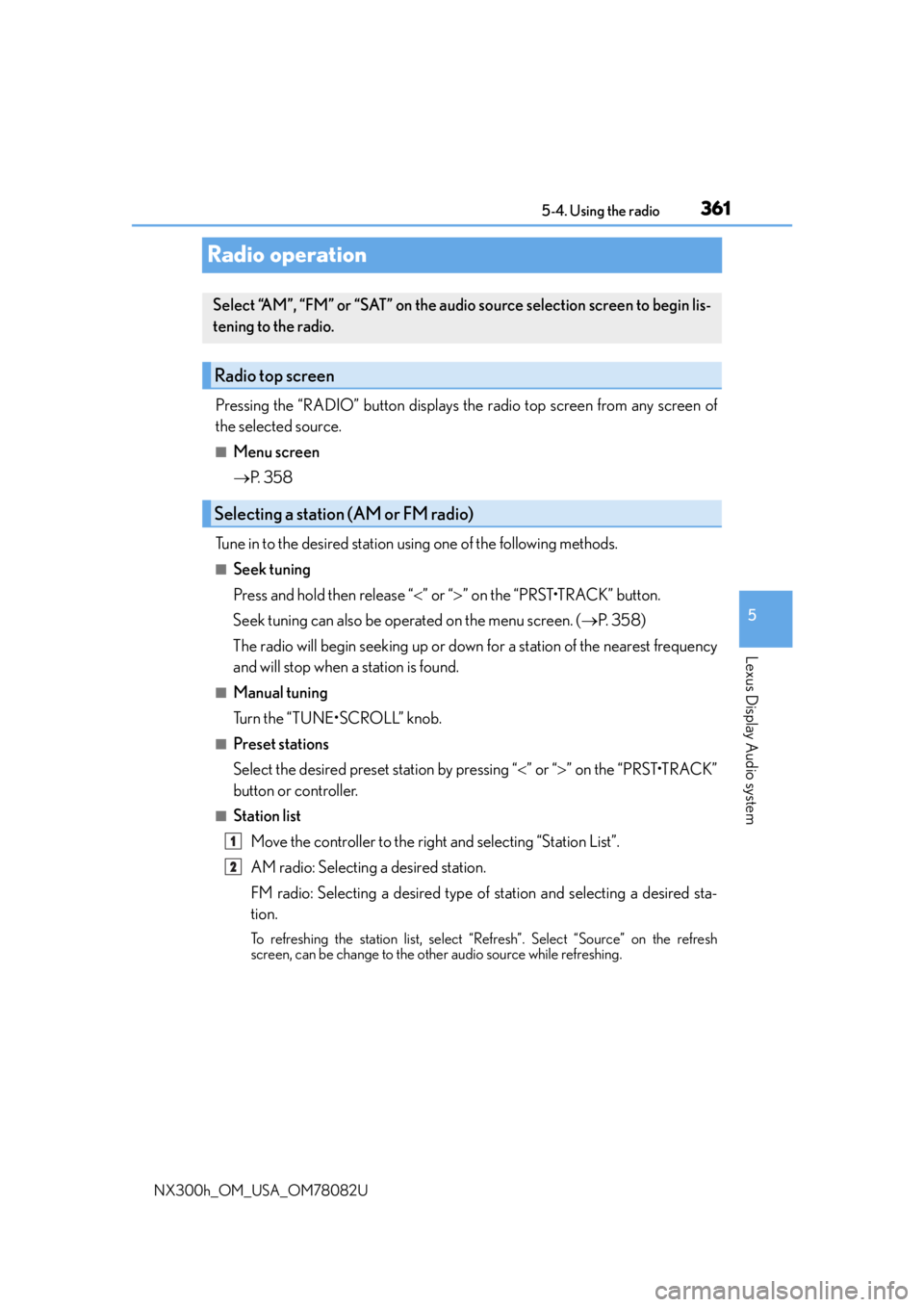 LEXUS NX300H 2016 Owners Manual 3615-4. Using the radio
5
Lexus Display Audio system
NX300h_OM_USA_OM78082U
Radio operation
Pressing the “RADIO” button displays the radio top screen from any screen of
the selected source.
■Men LEXUS NX300H 2016 Owners Manual 3615-4. Using the radio
5
Lexus Display Audio system
NX300h_OM_USA_OM78082U
Radio operation
Pressing the “RADIO” button displays the radio top screen from any screen of
the selected source.
■Men