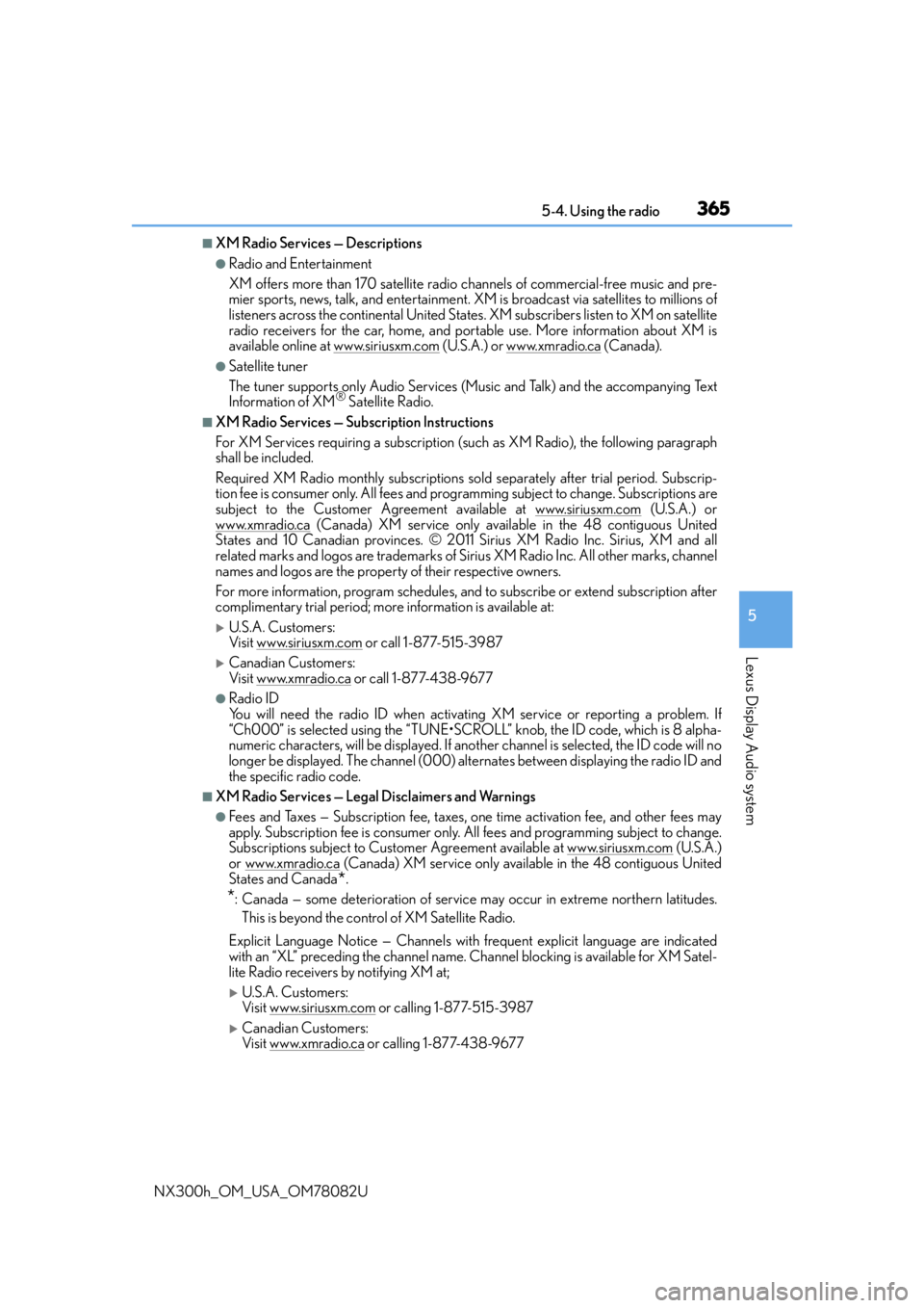 LEXUS NX300H 2016  Owners Manual 3655-4. Using the radio
5
Lexus Display Audio system
NX300h_OM_USA_OM78082U
■XM Radio Services — Descriptions
●Radio and Entertainment
XM offers more than 170 satellite radio channels of commerc