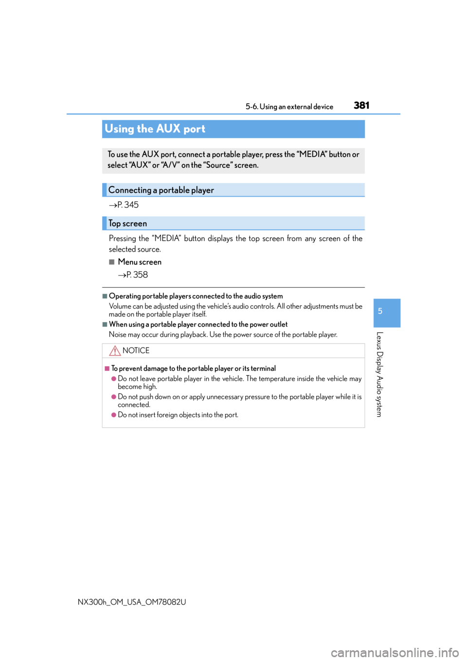 LEXUS NX300H 2016 Owners Manual 3815-6. Using an external device
5
Lexus Display Audio system
NX300h_OM_USA_OM78082U
Using the AUX port
P. 3 4 5
Pressing the “MEDIA” button displays the top screen from any screen of the
sele LEXUS NX300H 2016 Owners Manual 3815-6. Using an external device
5
Lexus Display Audio system
NX300h_OM_USA_OM78082U
Using the AUX port
P. 3 4 5
Pressing the “MEDIA” button displays the top screen from any screen of the
sele