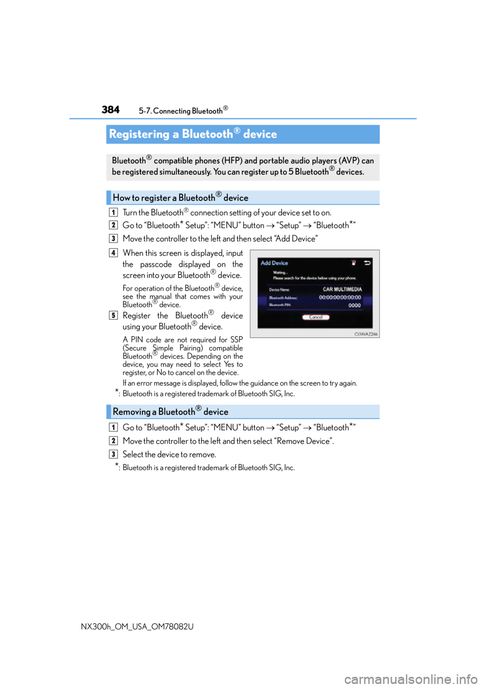 LEXUS NX300H 2016 Owners Manual 3845-7. Connecting Bluetooth®
NX300h_OM_USA_OM78082U
Registering a Bluetooth® device
Turn the Bluetooth® connection setting of your device set to on.
Go to “Bluetooth
* Setup”: “MENU” butto LEXUS NX300H 2016 Owners Manual 3845-7. Connecting Bluetooth®
NX300h_OM_USA_OM78082U
Registering a Bluetooth® device
Turn the Bluetooth® connection setting of your device set to on.
Go to “Bluetooth
* Setup”: “MENU” butto