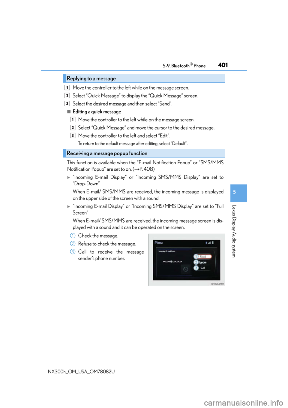 LEXUS NX300H 2016 Owners Manual 4015-9. Bluetooth® Phone
5
Lexus Display Audio system
NX300h_OM_USA_OM78082U
Move the controller to the left while on the message screen.
Select “Quick Message” to display the “Quick Message” LEXUS NX300H 2016 Owners Manual 4015-9. Bluetooth® Phone
5
Lexus Display Audio system
NX300h_OM_USA_OM78082U
Move the controller to the left while on the message screen.
Select “Quick Message” to display the “Quick Message”