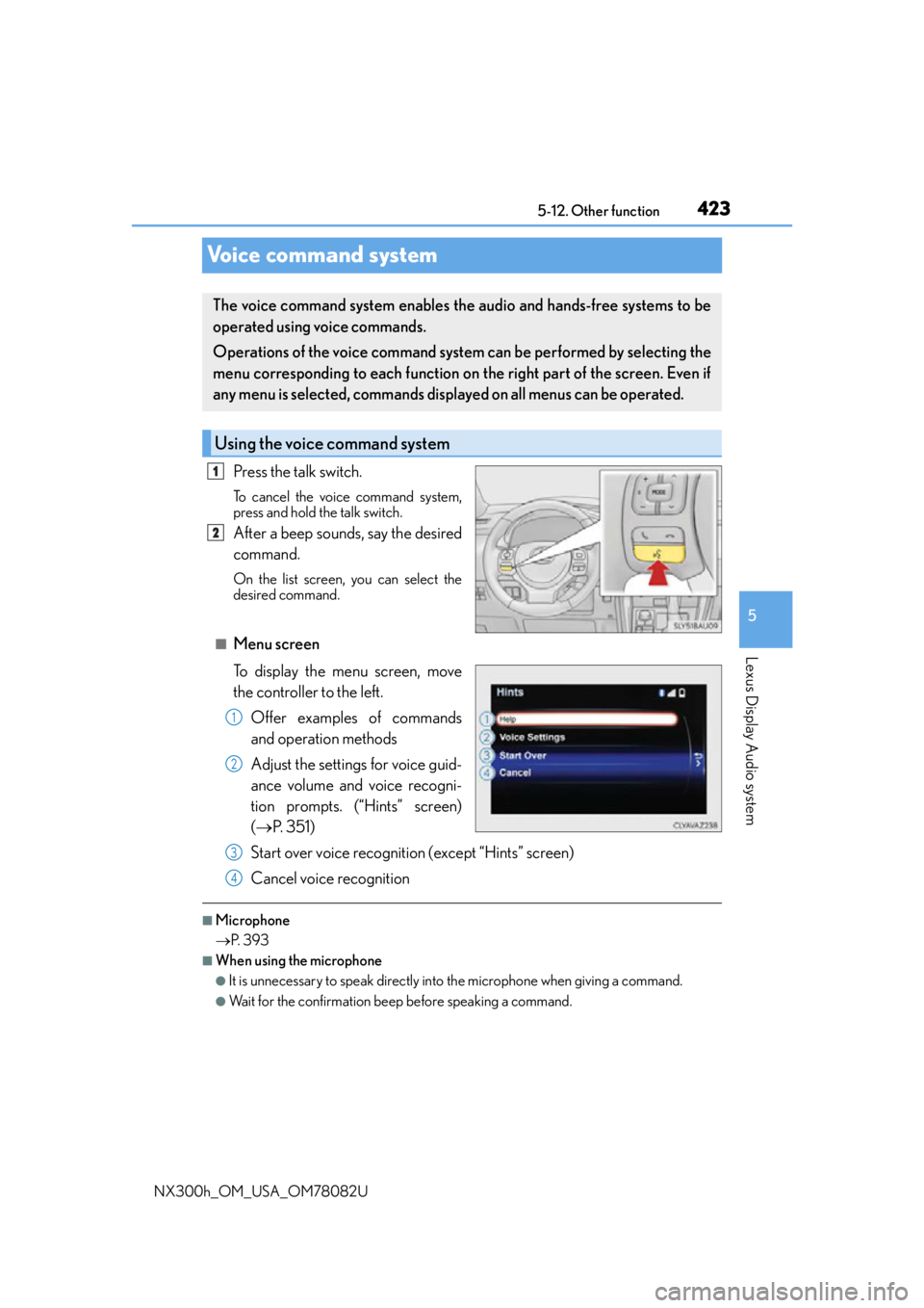 LEXUS NX300H 2016 Owners Manual 4235-12. Other function
5
Lexus Display Audio system
NX300h_OM_USA_OM78082U
Voice command system
Press the talk switch.
To cancel the voice command system,
press and hold the talk switch.
After a beep LEXUS NX300H 2016 Owners Manual 4235-12. Other function
5
Lexus Display Audio system
NX300h_OM_USA_OM78082U
Voice command system
Press the talk switch.
To cancel the voice command system,
press and hold the talk switch.
After a beep