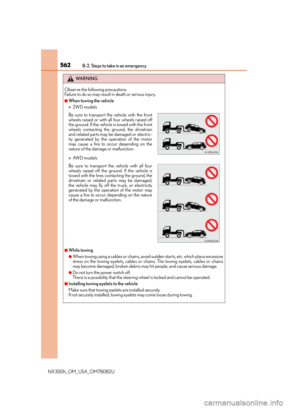 LEXUS NX300H 2016 Owners Manual 5628-2. Steps to take in an emergency
NX300h_OM_USA_OM78082U
WA R N I N G
Observe the following precautions.
Failure to do so may result in death or serious injury.
■When towing the vehicle
2WD m LEXUS NX300H 2016 Owners Manual 5628-2. Steps to take in an emergency
NX300h_OM_USA_OM78082U
WA R N I N G
Observe the following precautions.
Failure to do so may result in death or serious injury.
■When towing the vehicle
2WD m