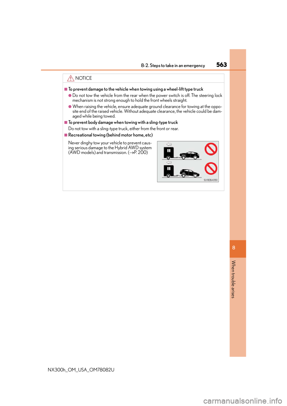 LEXUS NX300H 2016 Owners Manual 5638-2. Steps to take in an emergency
8
When trouble arises
NX300h_OM_USA_OM78082U
NOTICE
■To prevent damage to the vehicle when towing using a wheel-lift type truck
●Do not tow the vehicle from t LEXUS NX300H 2016 Owners Manual 5638-2. Steps to take in an emergency
8
When trouble arises
NX300h_OM_USA_OM78082U
NOTICE
■To prevent damage to the vehicle when towing using a wheel-lift type truck
●Do not tow the vehicle from t