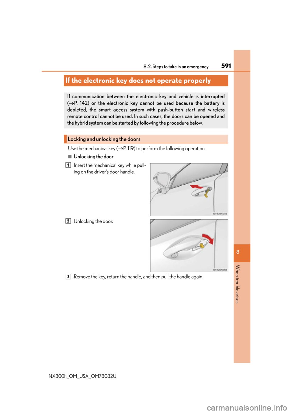 LEXUS NX300H 2016 Owners Manual 591
8
When trouble arises
8-2. Steps to take in an emergency
NX300h_OM_USA_OM78082U
If the electronic key do es not operate properly
Use the mechanical key (P. 119) to perform the following operati LEXUS NX300H 2016 Owners Manual 591
8
When trouble arises
8-2. Steps to take in an emergency
NX300h_OM_USA_OM78082U
If the electronic key do es not operate properly
Use the mechanical key (P. 119) to perform the following operati